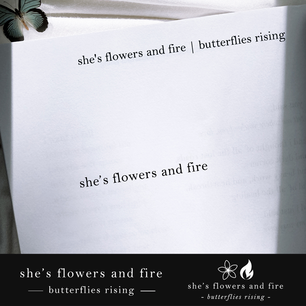 she’s flowers and fire